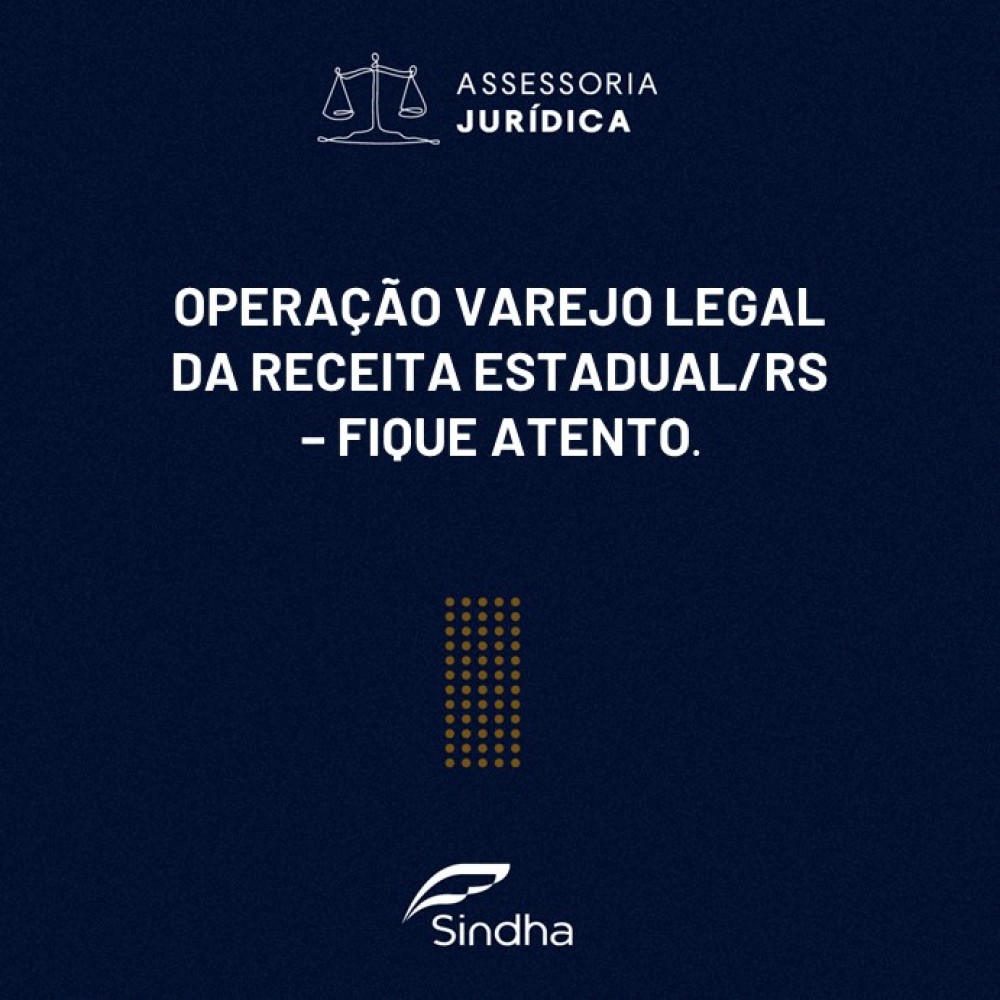 OPERAÇÃO VAREJO LEGAL DA RECEITA ESTADUAL/RS – FIQUE ATENTO