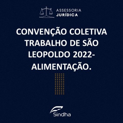 INFORME JURÍDICO: CONVENÇÃO COLETIVA DE TRABALHO - SÃO LEOPOLDO 2022