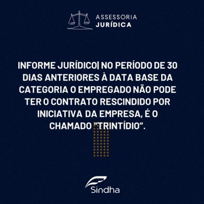 INFORME JURÍDICO | NO PERÍODO DE 30 DIAS ANTERIORES À DATA BASE DA CATEGORIA O EMPREGADO NÃO PODE TER O CONTRATO RESCINDIDO POR INICIATIVA DA EMPRESA