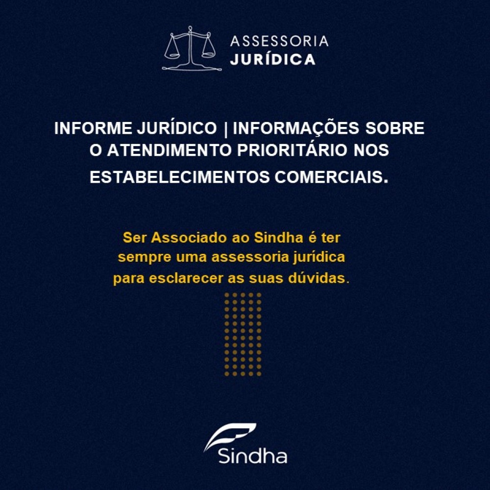 INFORME JURÍDICO | INFORMAÇÕES SOBRE O ATENDIMENTO PRIORITÁRIO NOS ESTABELECIMENTOS COMERCIAIS