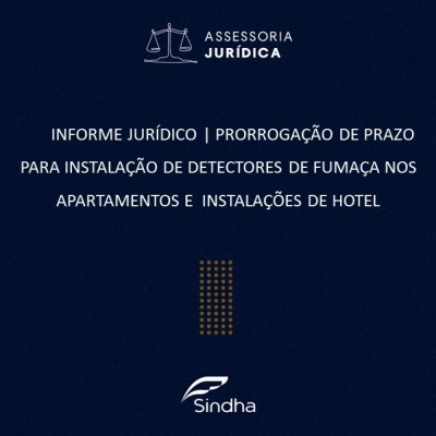 INFORMATIVO JURIDICO | PRORROGAÇÃO DE PRAZO PARA INSTALAÇÃO DE DETECTORES DE FUMAÇA NOS APARTAMENTOS E INSTALAÇÕES DE HOTEL
