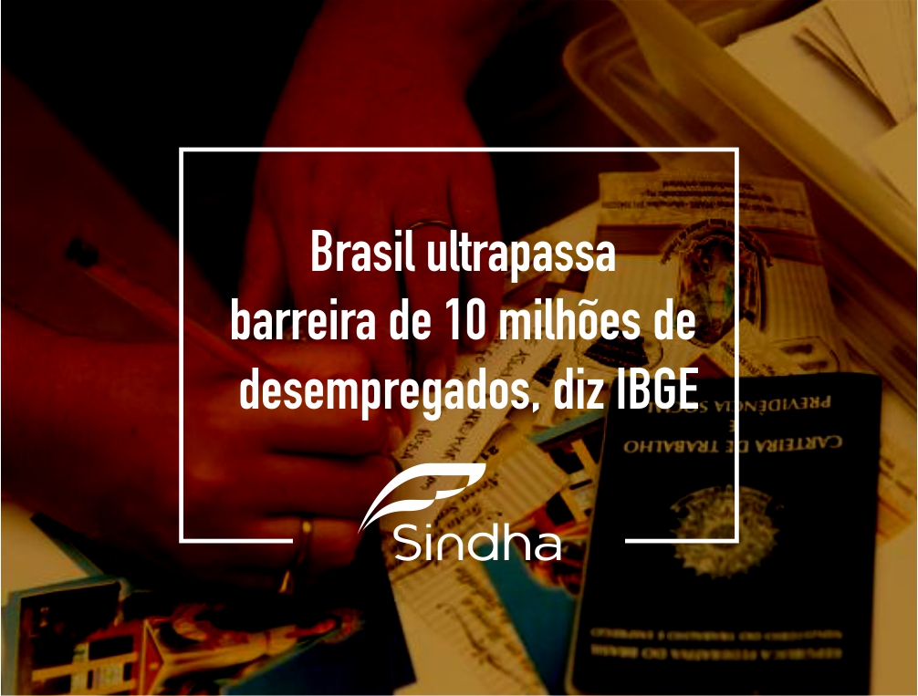 Brasil ultrapassa barreira de 10 milhões de desempregados, diz IBGE
