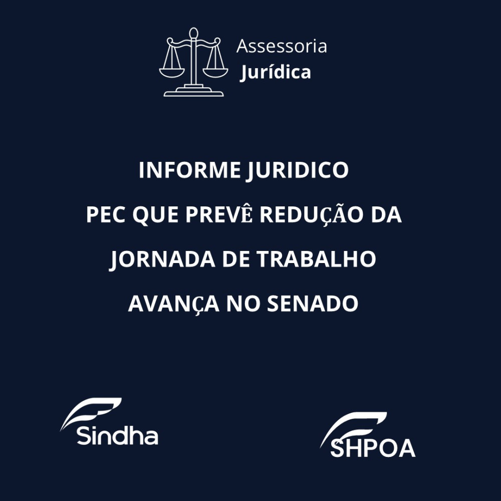 INFORME JURIDICO - PEC QUE PREV&Ecirc; REDU&Ccedil;&Atilde;O DA JORNADA DE TRABALHO- AVAN&Ccedil;A NO SENADO