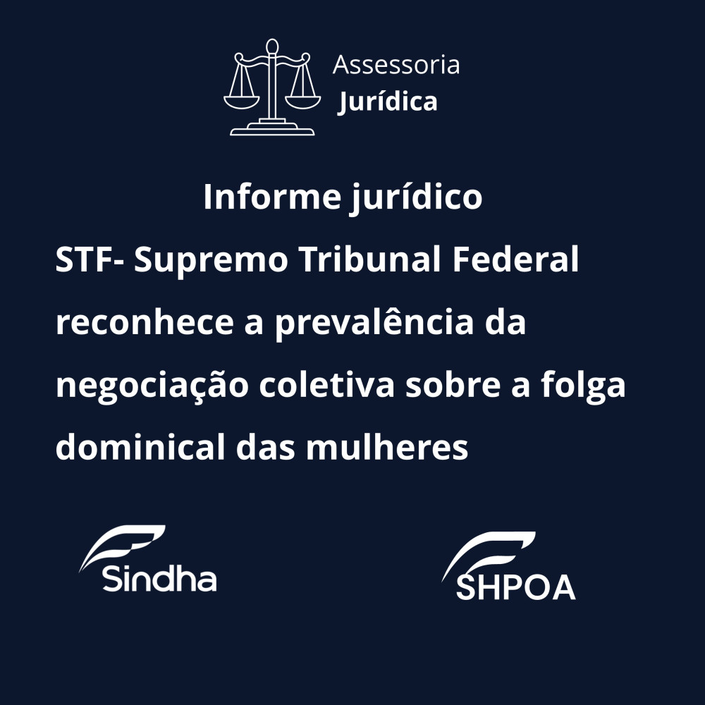 Informe jur&iacute;dico &ndash; STF reconhece a preval&ecirc;ncia da negocia&ccedil;&atilde;o coletiva sobre a folga dominical das mulheres