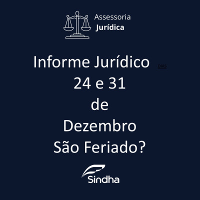 Informe Jur&iacute;dico|  Dias 24 e 31 de Dezembro S&atilde;o Feriado?