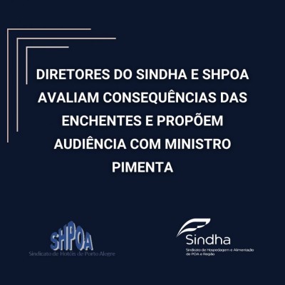 DIRETORES DO SINDHA E SHPOA AVALIAM CONSEQUÊNCIAS DAS ENCHENTES E PROPÕEM AUDIÊNCIA COM MINISTRO PIMENTA