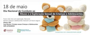 Dia 18 de maio é o Dia Nacional de Combate ao Abuso e à Exploração Sexual de Crianças e Adolescentes