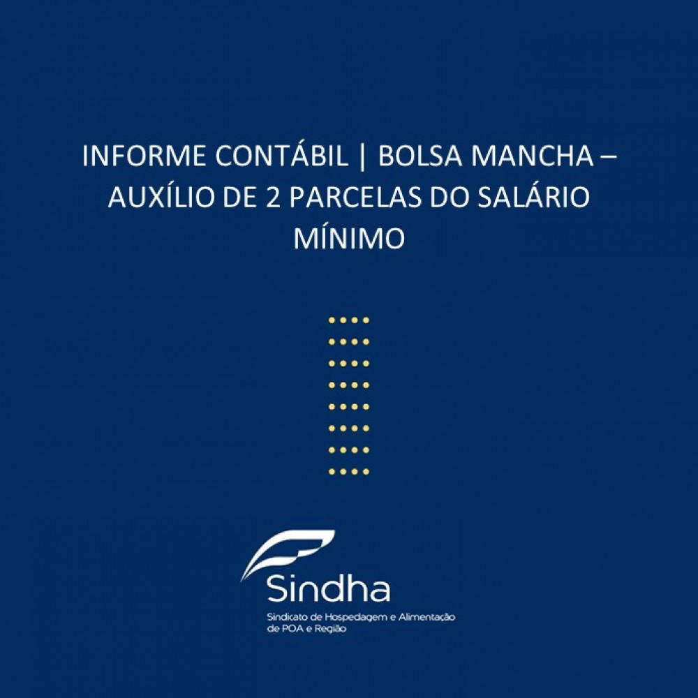INFORME CONTÁBIL | BOLSA MANCHA – AUXÍLIO DE 2 PARCELAS DO SALÁRIO MÍNIMO