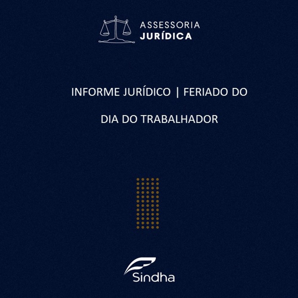 INFORME JURÍDICO | FERIADO DO DIA DO TRABALHADOR