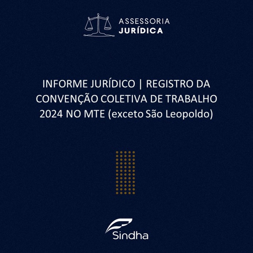 INFORME JURÍDICO | REGISTRO DE CONVENÇÃO COLETIVA DE TRABALHO 2024 (exceto São Leopoldo)