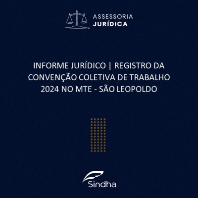 INFORME JURÍDICO | REGISTRO DE CONVENÇÃO COLETIVA DE TRABALHO 2024 - São Leopoldo
