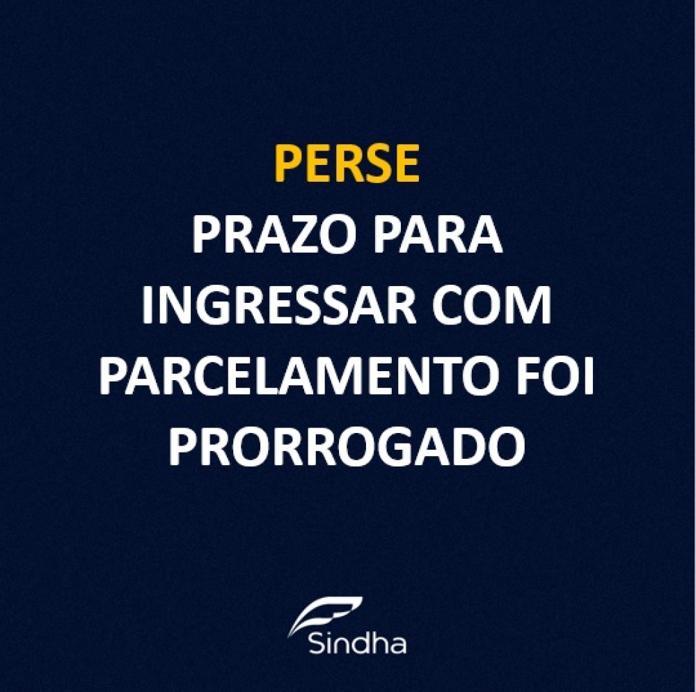 PERSE: Prazo para ingressar com o pedido de parcelamento de impostos no Programa Perse  foi prorrogado