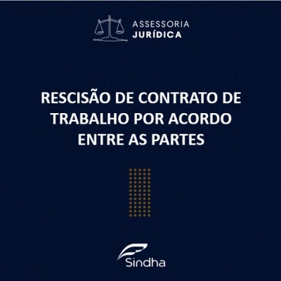 INFORME JURÍDICO: Rescisão de contrato de trabalho por acordo entre as partes