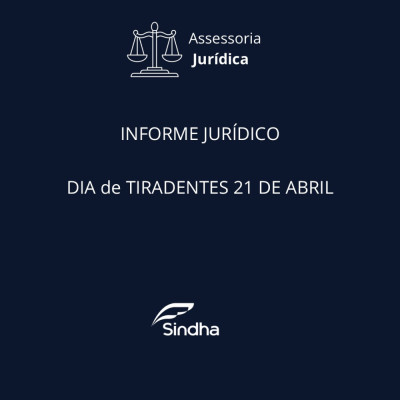 Informe Jurídico | Dia de Tiradentes 21 DE ABRIL