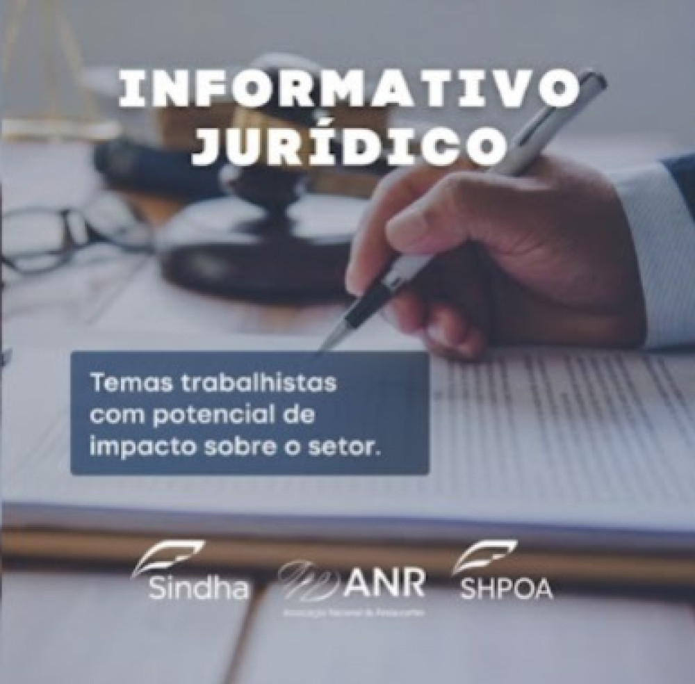 Informativo jur&iacute;dico - Temas Trabalhistas com Potencial de Impacto sobre O Setor