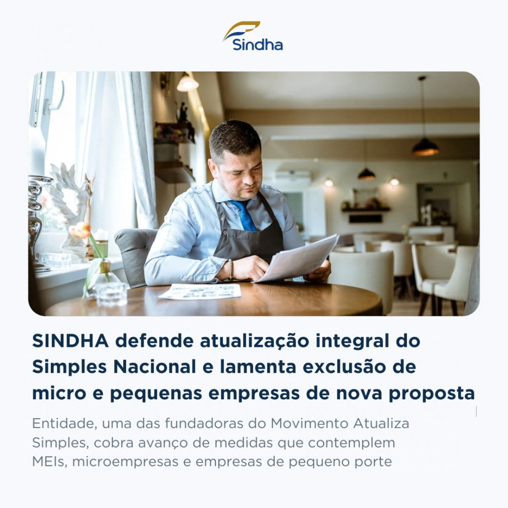 SINDHA DEFENDE ATUALIZA&Ccedil;&Atilde;O INTEGRAL DO SIMPLES NACIONAL E LAMENTA EXCLUS&Atilde;O DE MICRO E PEQUENAS EMPRESAS DE NOVA PROPOSTA