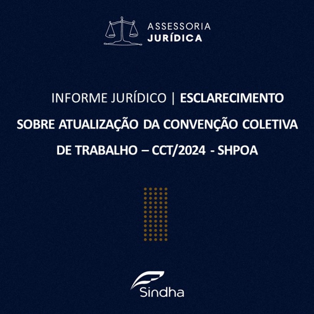  INFORMATIVO JURÍDICO | ESCLARECIMENTO SOBRE ATUALIZAÇÃO DA CONVENÇÃO COLETIVA DE TRABALHO – CCT/2024 - SHPOA