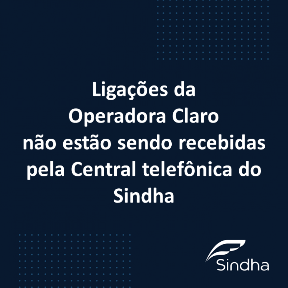 Central telefônica do Sindha está com problemas operacionais com a Operadora Claro