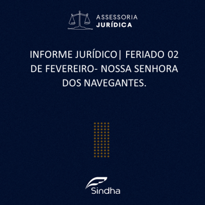 INFORME JURÍDICO | FERIADO 02 DE FEVEREIRO