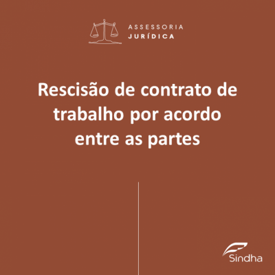 Informe Jurídico: Rescisão de contrato de trabalho por acordo entre as partes
