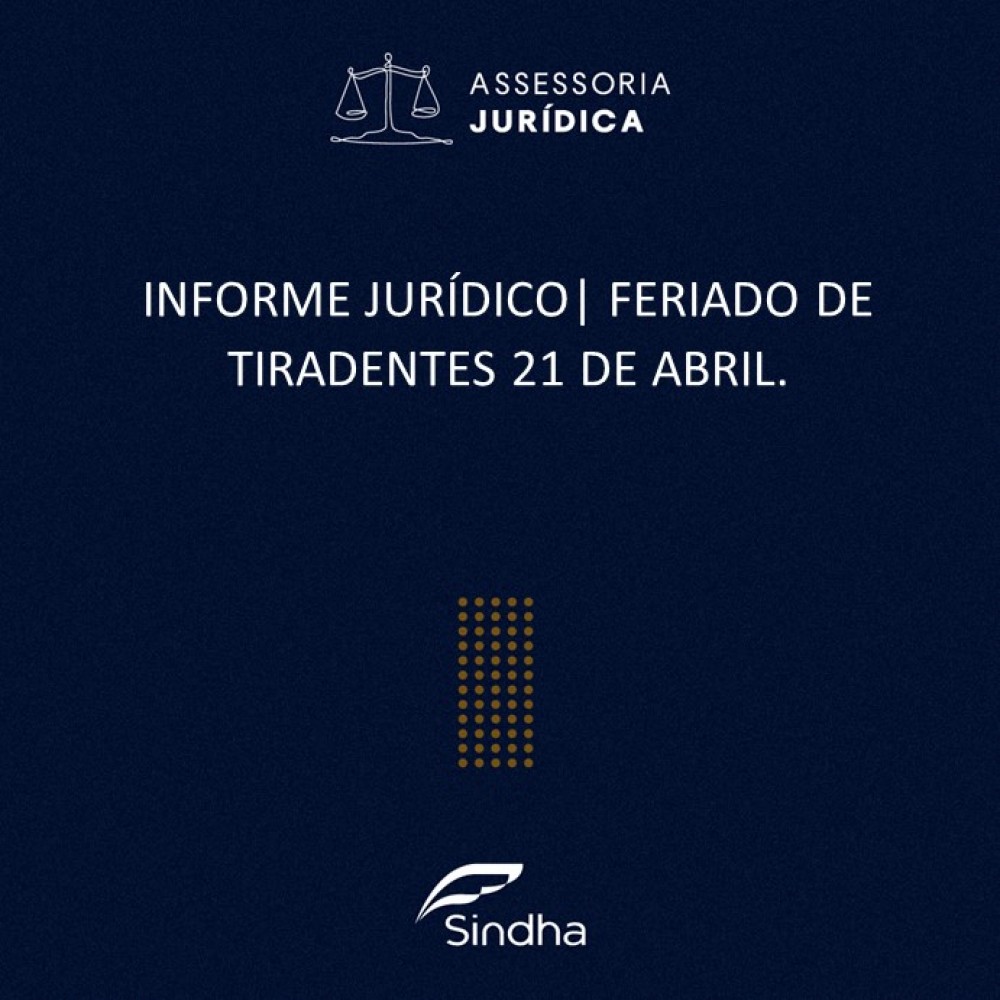 INFORME JURÍDICO | DIA DE TIRADENTES 21 DE ABRIL