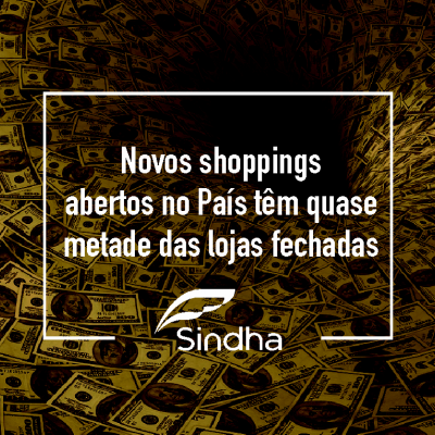 Novos shoppings abertos no País têm quase metade das lojas fechadas