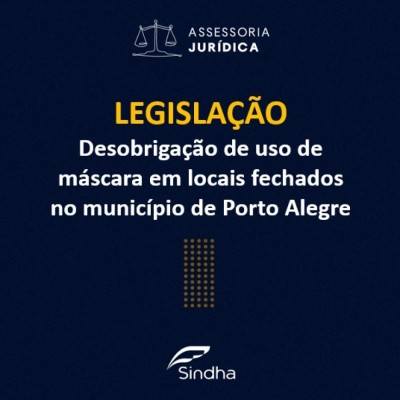INFORME JURÍDICO: Desobrigação de uso de máscara em locais fechados no município de Porto Alegre