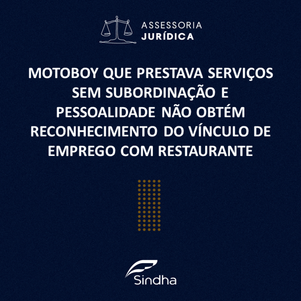 INFORME JURÍDICO: Motoboy que prestava serviços não obtém reconhecimento do vínculo de emprego 